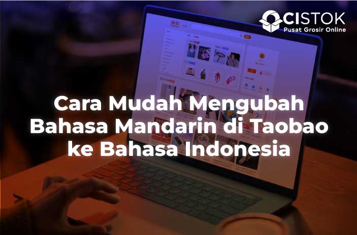 Cara Mudah Mengubah Bahasa Mandarin di Taobao ke Bahasa Indonesia